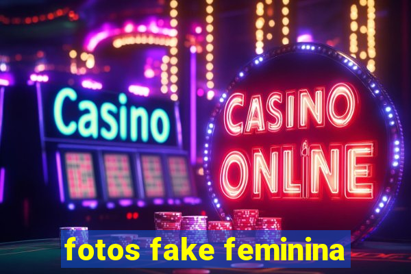 fotos fake feminina